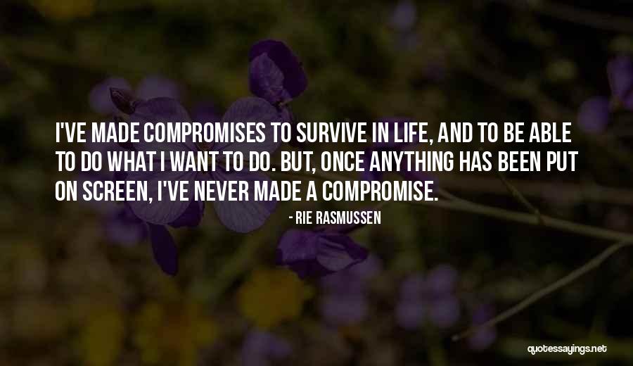 Never Compromise Quotes By Rie Rasmussen Never Compromise Quotes By Rie Rasmussen