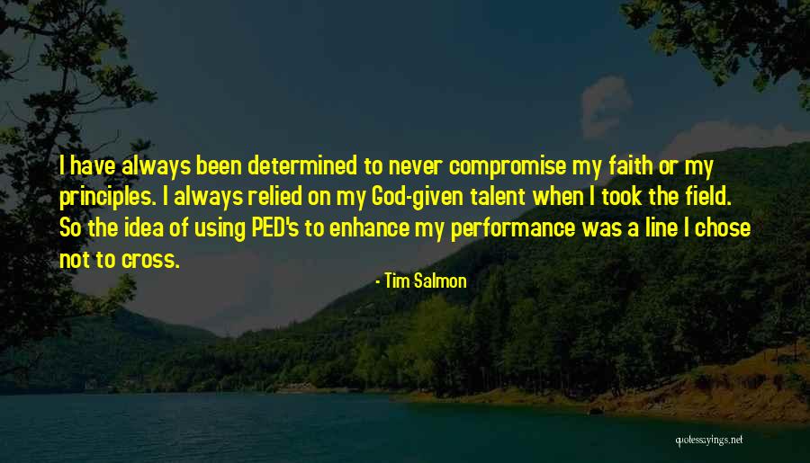 Never Compromise Quotes By Tim Salmon Never Compromise Quotes By Tim Salmon