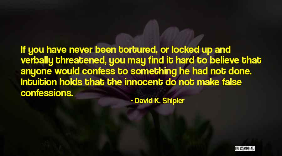 Never Confess Quotes By David K. Shipler