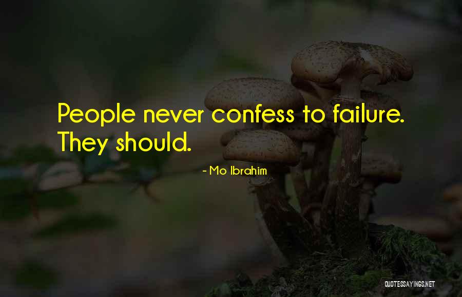 Never Confess Quotes By Mo Ibrahim