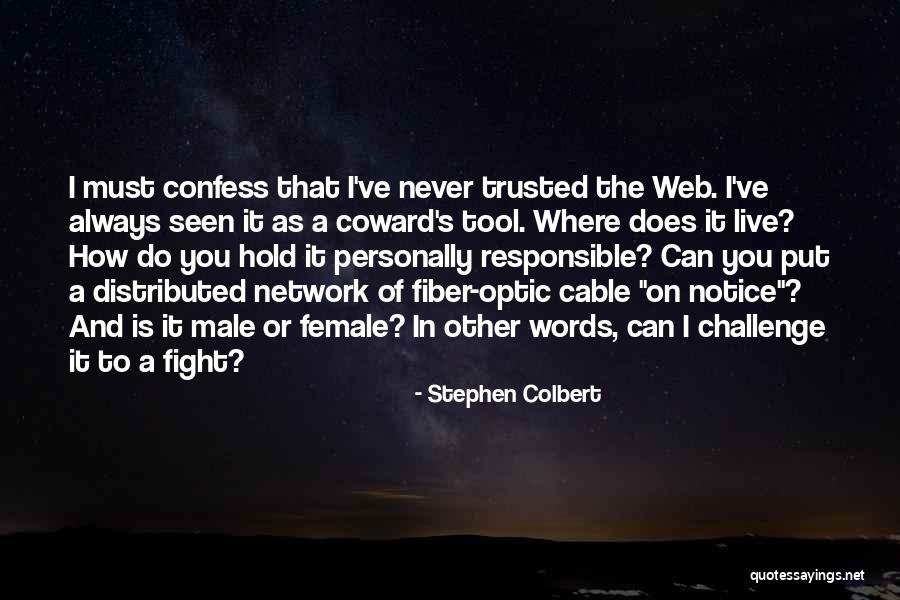 Never Confess Quotes By Stephen Colbert