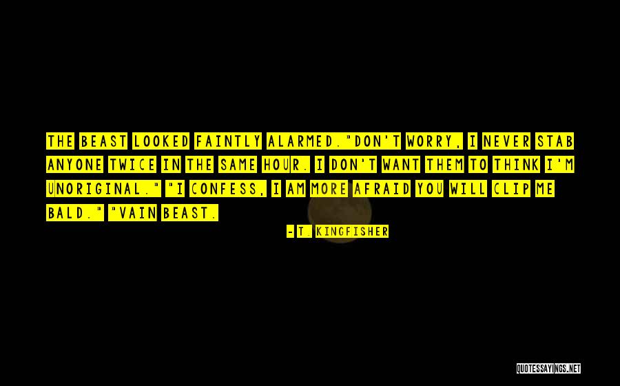 Never Confess Quotes By T. Kingfisher Never Confess Quotes By T. Kingfisher