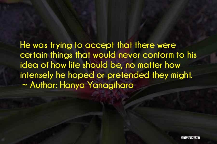 Never Conform Quotes By Hanya Yanagihara