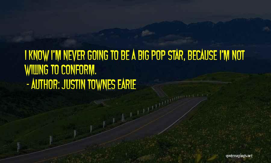 Never Conform Quotes By Justin Townes Earle