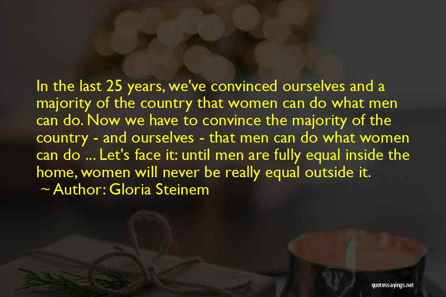 Never Convince Quotes By Gloria Steinem