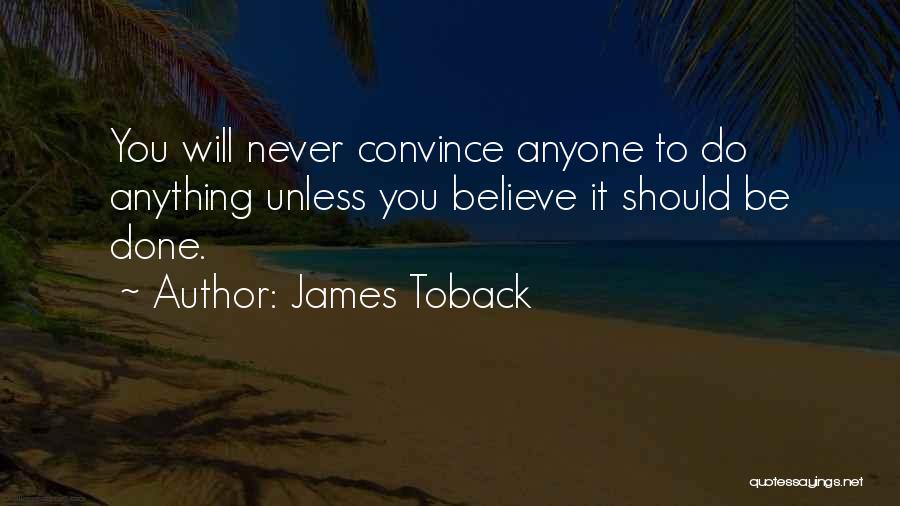 Never Convince Quotes By James Toback