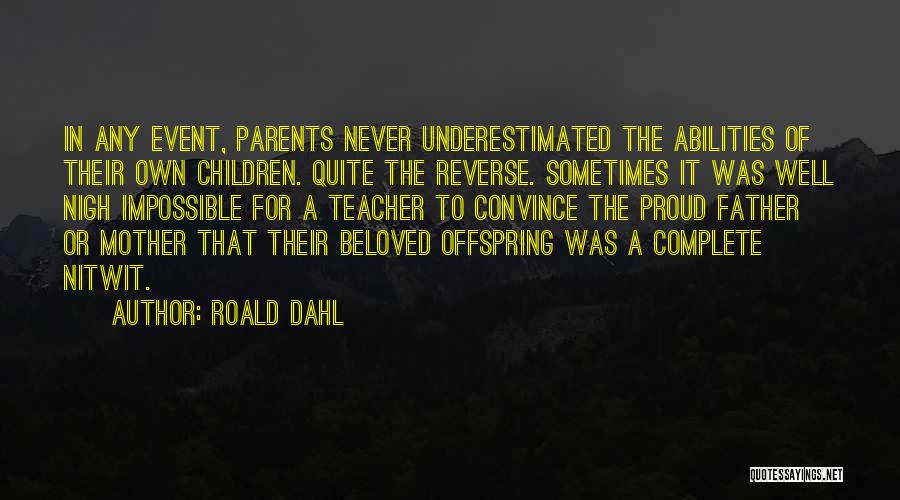 Never Convince Quotes By Roald Dahl