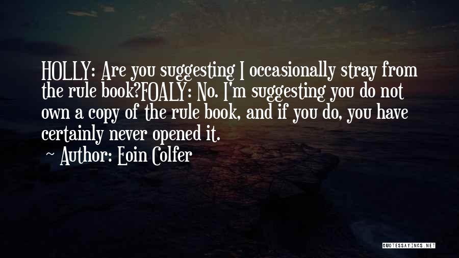 Never Copy Quotes By Eoin Colfer