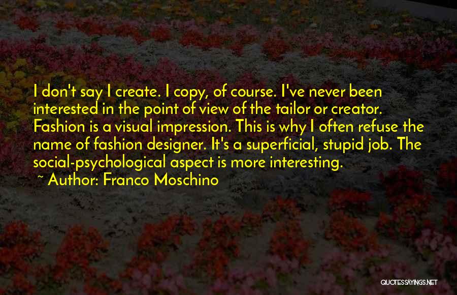 Never Copy Quotes By Franco Moschino