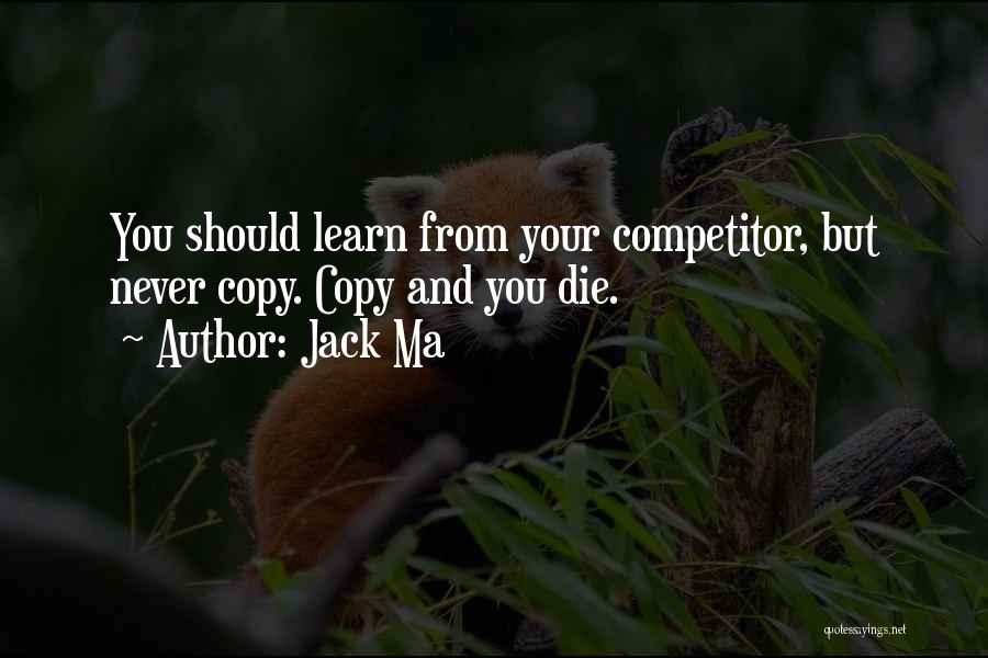 Never Copy Quotes By Jack Ma