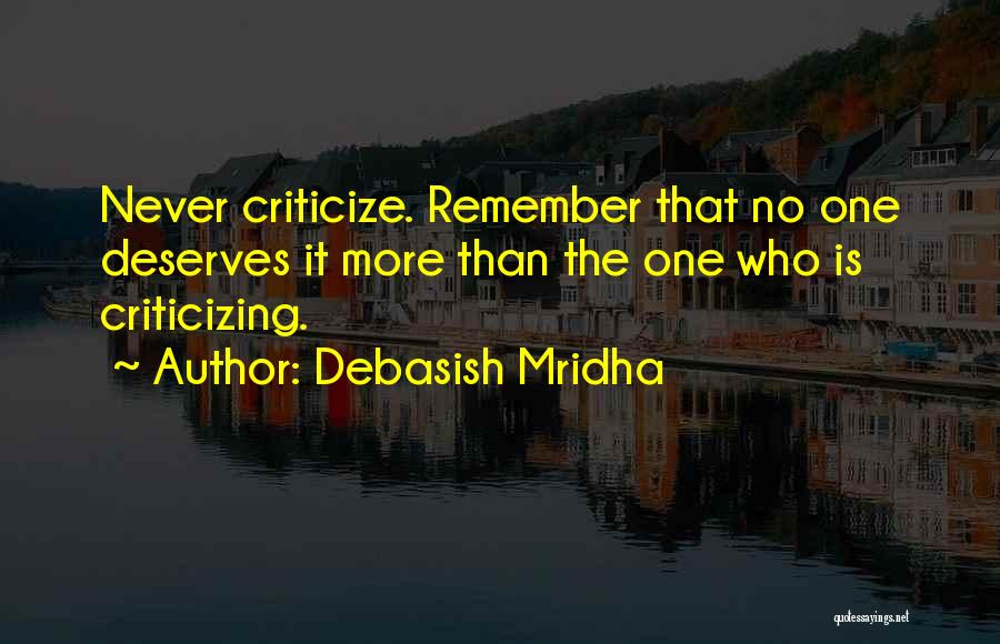 Never Criticize Others Quotes By Debasish Mridha