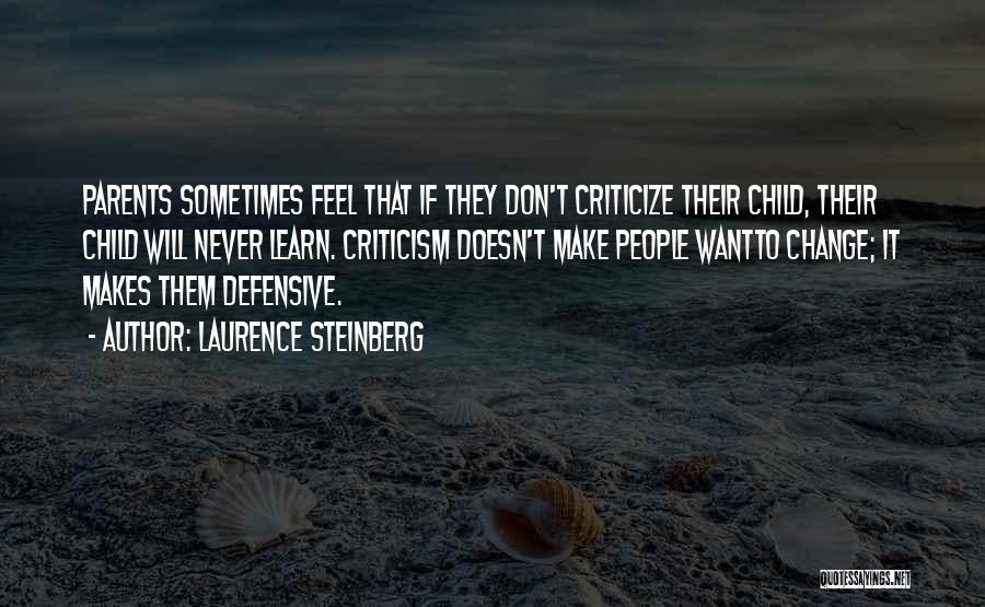 Never Criticize Others Quotes By Laurence Steinberg