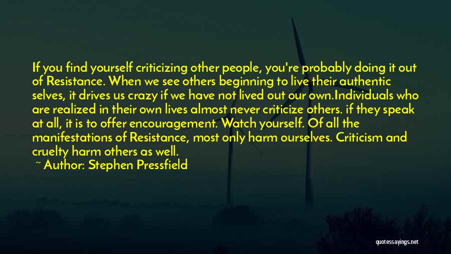 Never Criticize Others Quotes By Stephen Pressfield