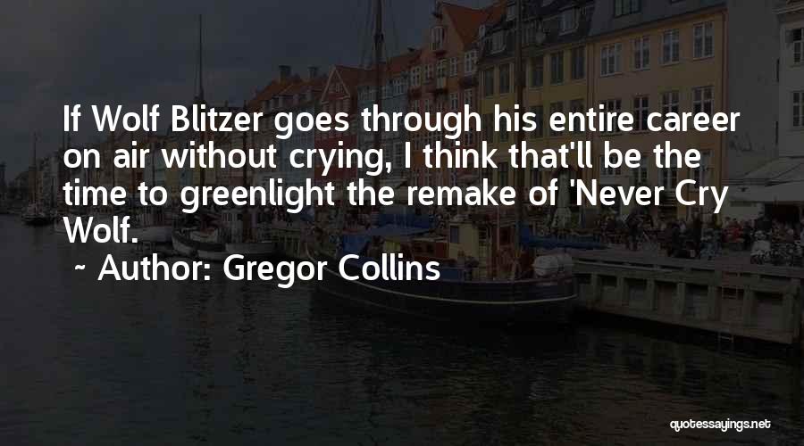 Never Cry Wolf Quotes By Gregor Collins