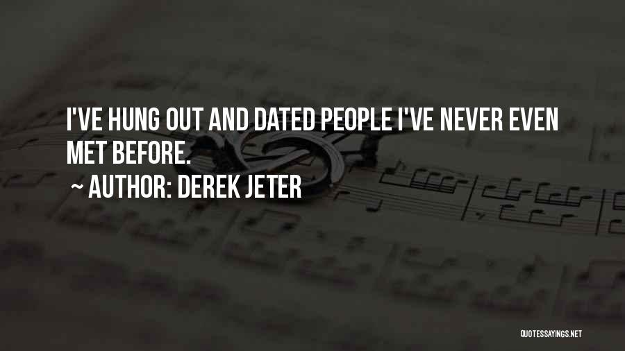 Never Dated Before Quotes By Derek Jeter