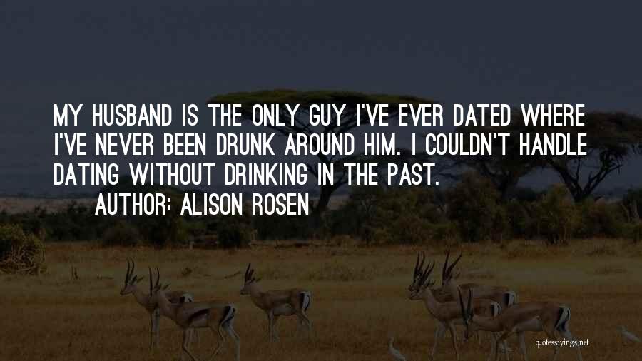 Never Dated Quotes By Alison Rosen