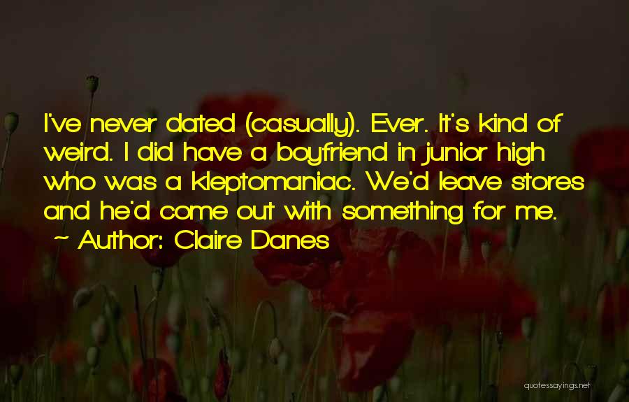 Never Dated Quotes By Claire Danes