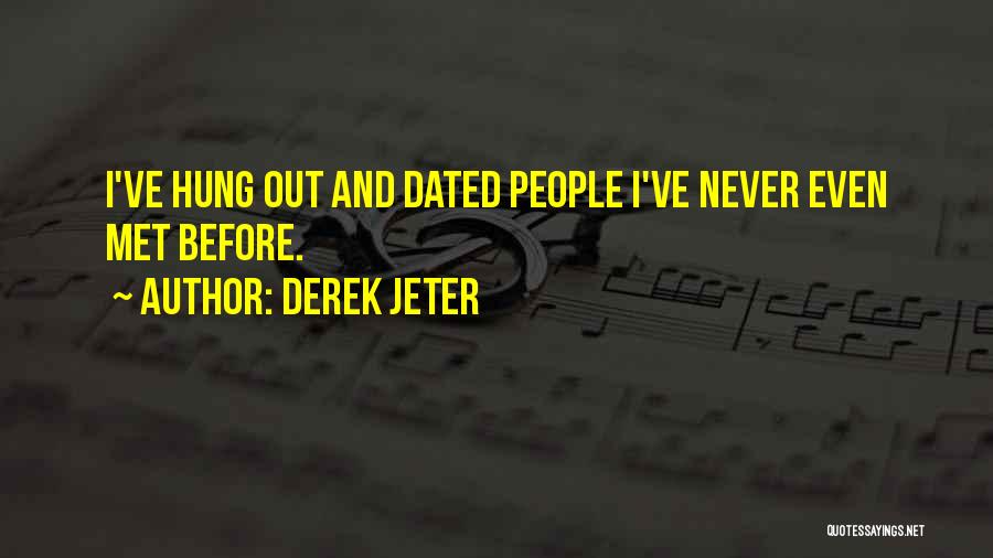 Never Dated Quotes By Derek Jeter