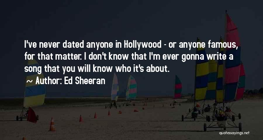 Never Dated Quotes By Ed Sheeran