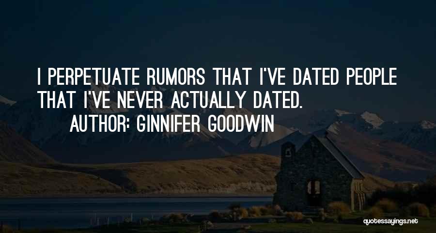 Never Dated Quotes By Ginnifer Goodwin