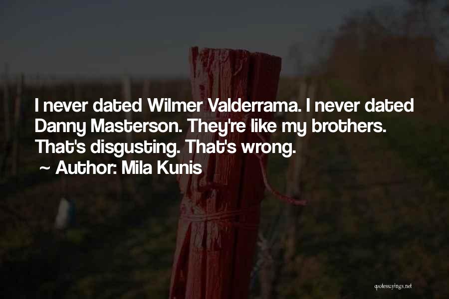 Never Dated Quotes By Mila Kunis