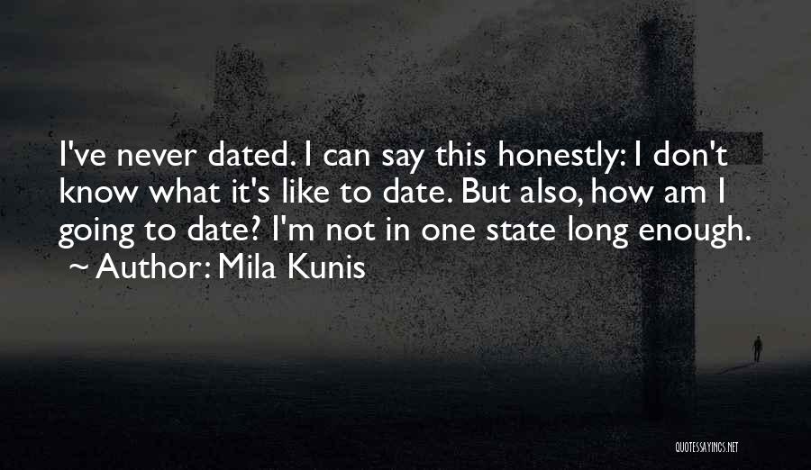 Never Dated Quotes By Mila Kunis