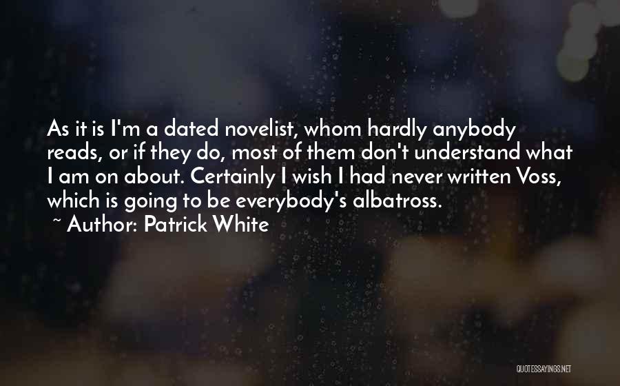 Never Dated Quotes By Patrick White