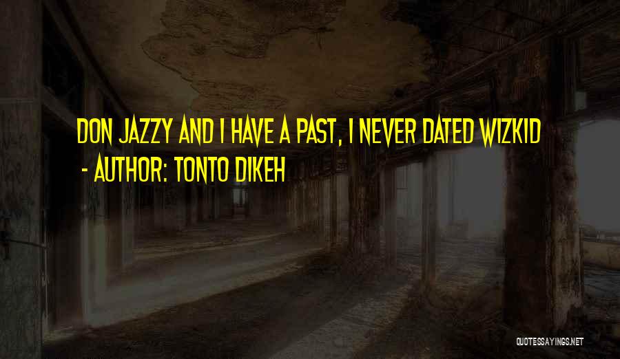 Never Dated Quotes By Tonto Dikeh