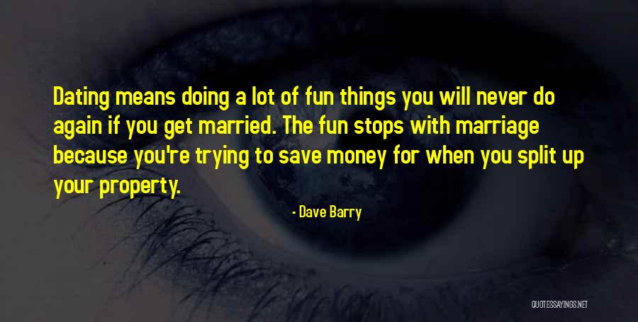 Never Dating Again Quotes By Dave Barry