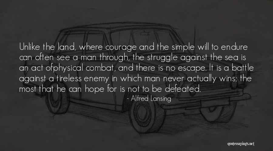 Never Defeated Quotes By Alfred Lansing Never Defeated Quotes By Alfred Lansing