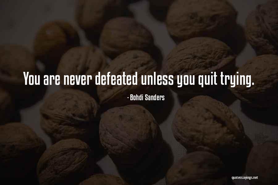 Never Defeated Quotes By Bohdi Sanders Never Defeated Quotes By Bohdi Sanders