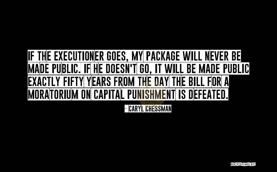 Never Defeated Quotes By Caryl Chessman Never Defeated Quotes By Caryl Chessman