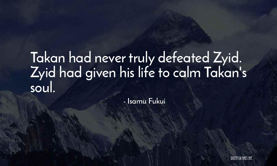 Never Defeated Quotes By Isamu Fukui Never Defeated Quotes By Isamu Fukui