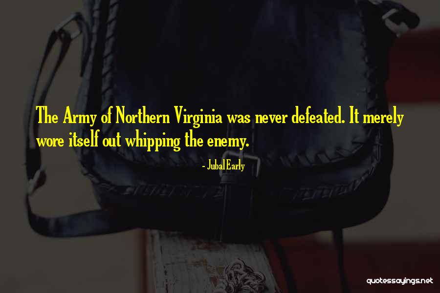 Never Defeated Quotes By Jubal Early Never Defeated Quotes By Jubal Early