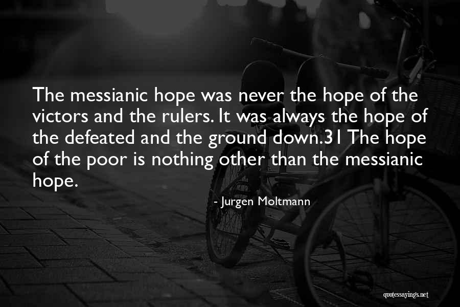 Never Defeated Quotes By Jurgen Moltmann Never Defeated Quotes By Jurgen Moltmann