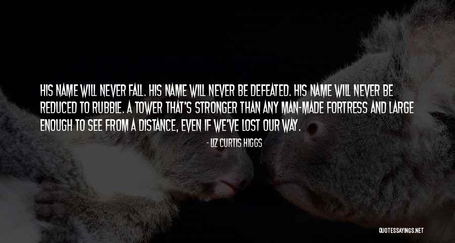 Never Defeated Quotes By Liz Curtis Higgs Never Defeated Quotes By Liz Curtis Higgs