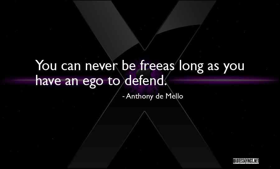 Never Defend Yourself Quotes By Anthony De Mello