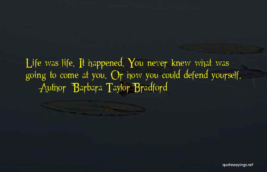 Never Defend Yourself Quotes By Barbara Taylor Bradford