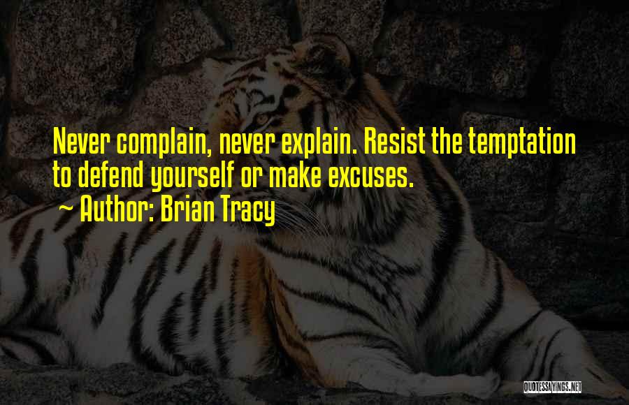 Never Defend Yourself Quotes By Brian Tracy
