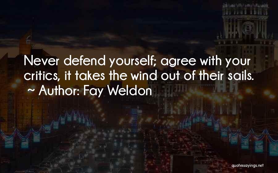 Never Defend Yourself Quotes By Fay Weldon