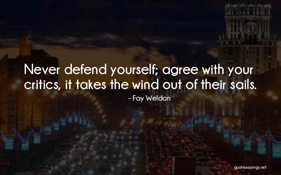 Never Defend Yourself Quotes By Fay Weldon