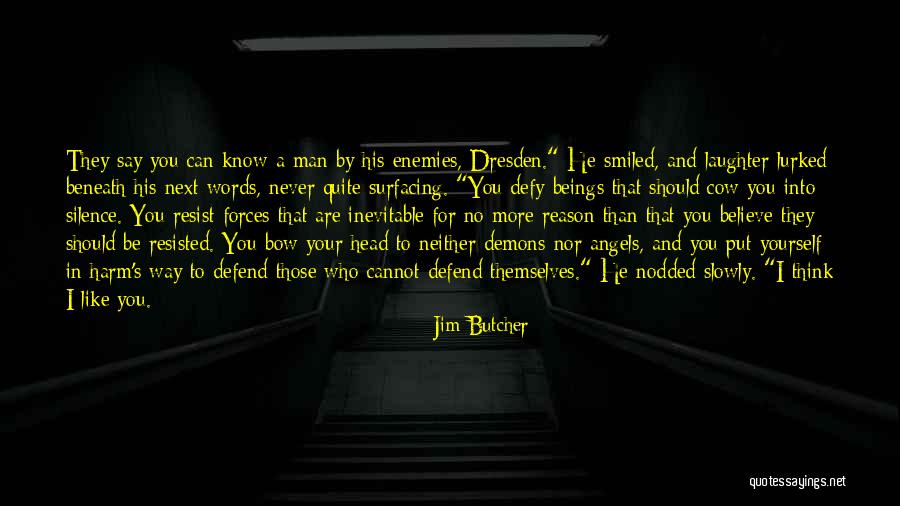 Never Defend Yourself Quotes By Jim Butcher