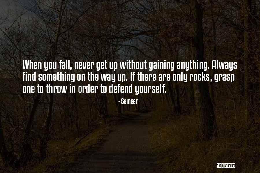 Never Defend Yourself Quotes By Sameer