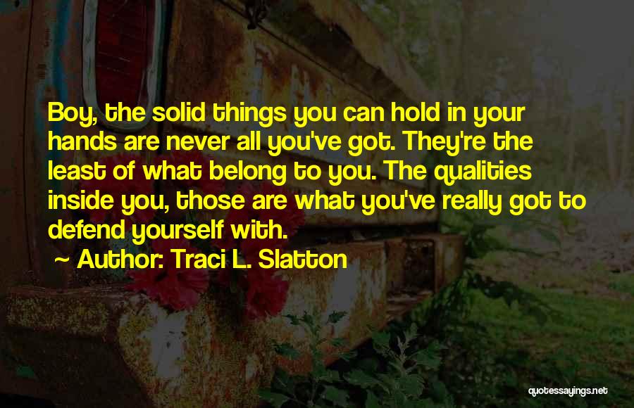 Never Defend Yourself Quotes By Traci L. Slatton
