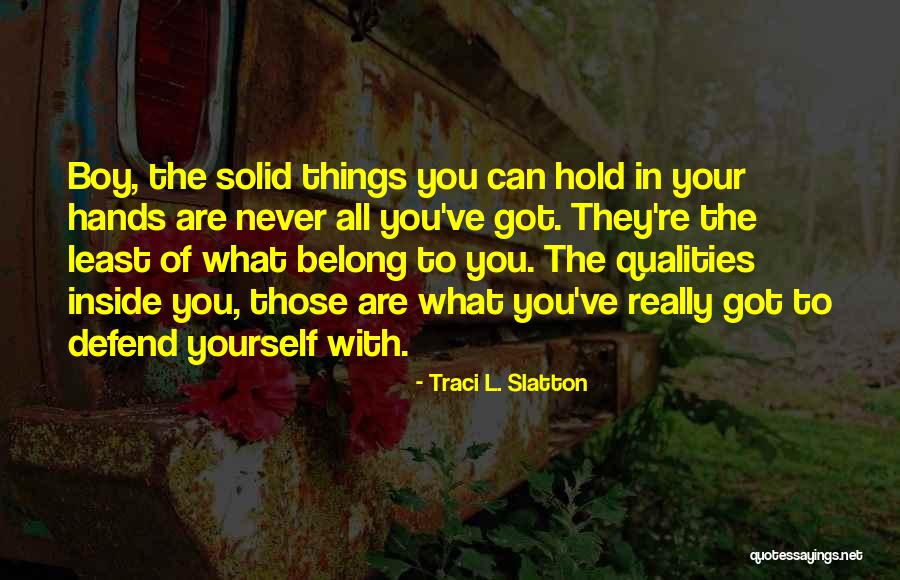 Never Defend Yourself Quotes By Traci L. Slatton