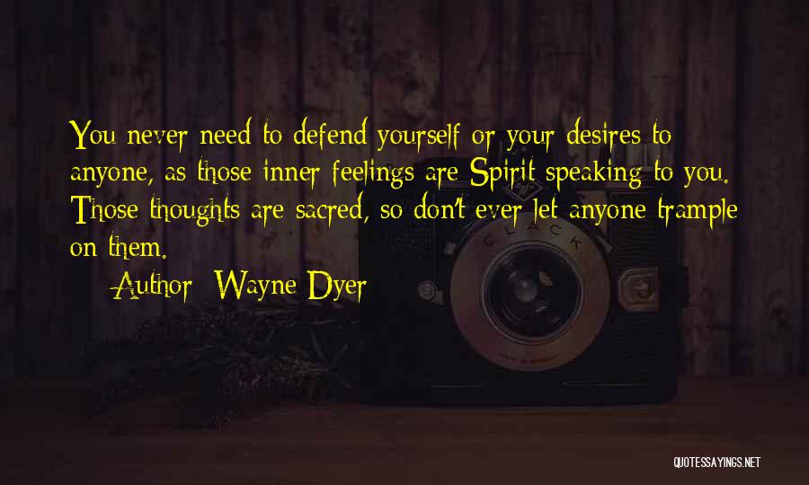 Never Defend Yourself Quotes By Wayne Dyer