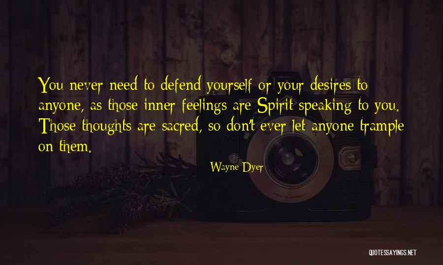 Never Defend Yourself Quotes By Wayne Dyer