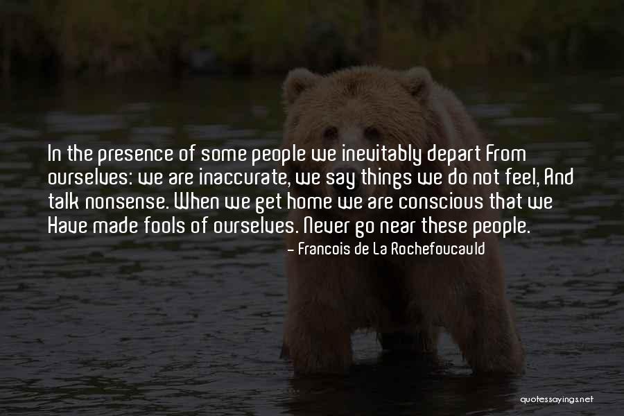Never Depart Quotes By Francois De La Rochefoucauld Never Depart Quotes By Francois De La Rochefoucauld