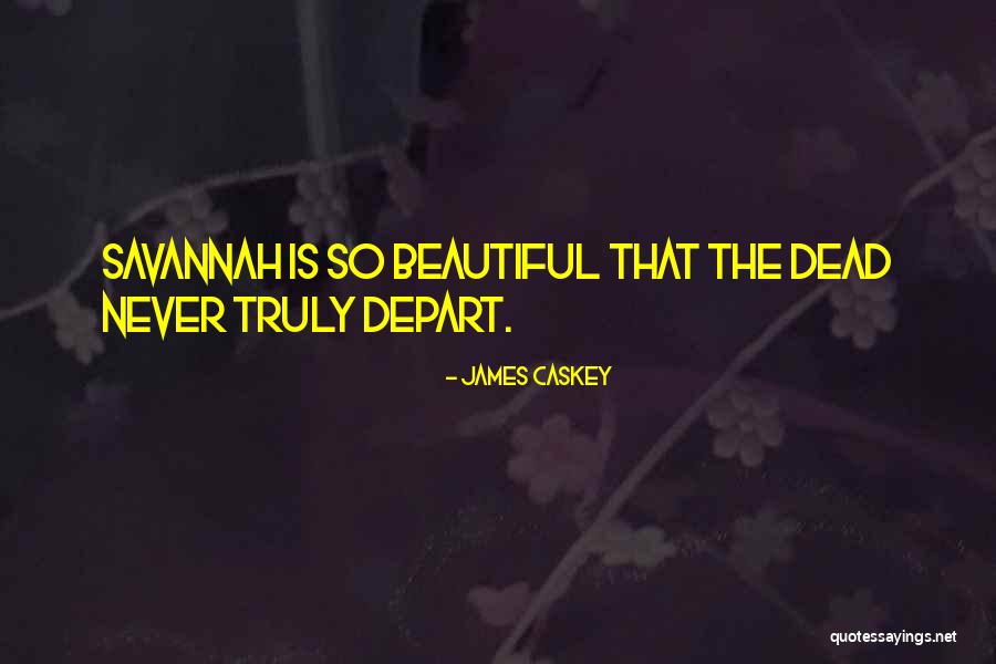 Never Depart Quotes By James Caskey Never Depart Quotes By James Caskey