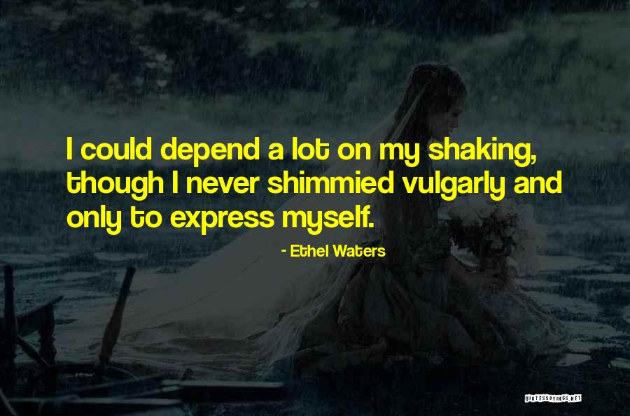 Never Depend On Others Quotes By Ethel Waters